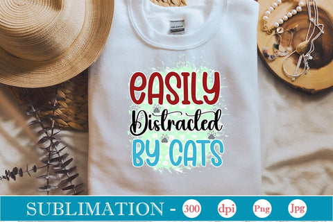 Easily Distracted By Cats Sublimation SVGs,Quotes and Sayings,Food & Drink,On Sale, Print & Cut SVG DesignPlante 503 