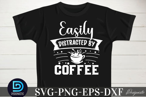 Easily distracted by coffee, Easily distracted by coffee SVG SVG DESIGNISTIC 