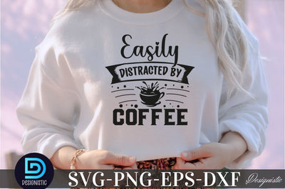 Easily distracted by coffee, Easily distracted by coffee SVG SVG DESIGNISTIC 