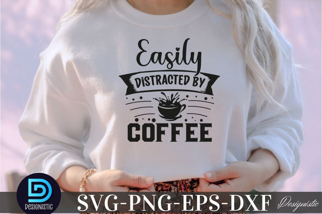 Easily distracted by coffee, Easily distracted by coffee SVG SVG DESIGNISTIC 
