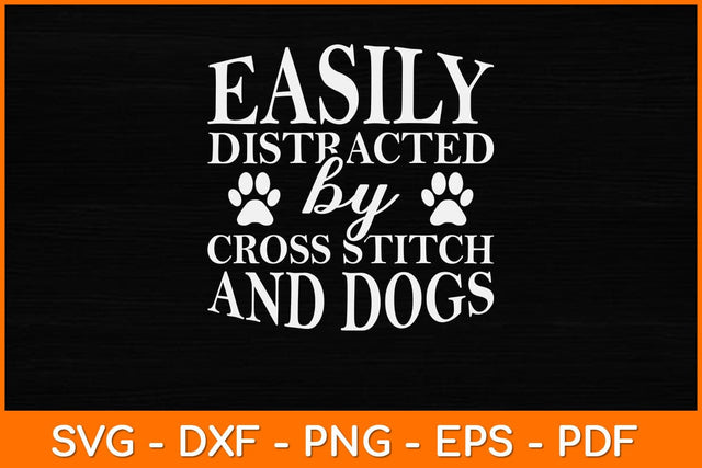 Easily Distracted by Cross Stitch and Dogs Svg Design SVG artprintfile 