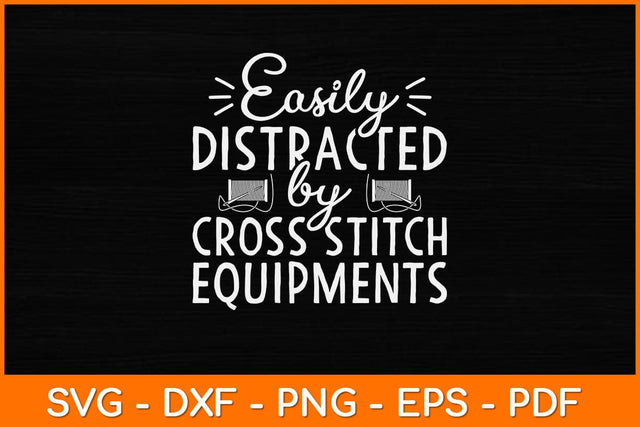 Easily Distracted By Cross Stitch Equipments Funny Svg Design SVG artprintfile 