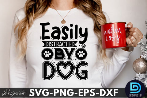 Easily distracted by dog, Dog SVG Design SVG DESIGNISTIC 
