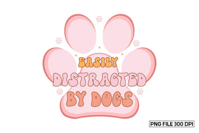 Easily Distracted By Dogs-01 sublimation Design Sublimation designmaster24 