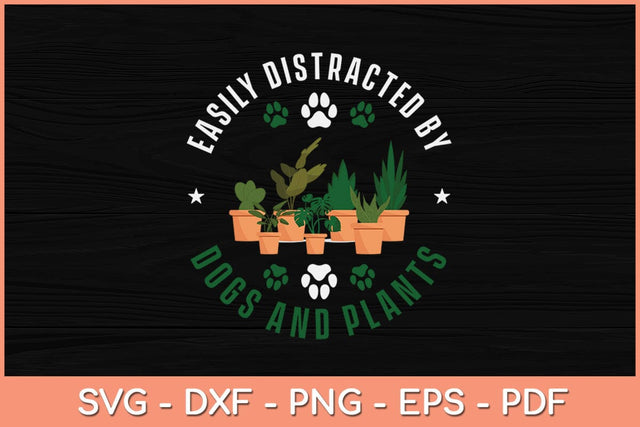 Easily Distracted By Dogs And Plants Svg Design SVG artprintfile 