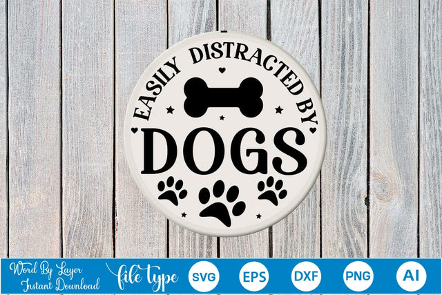 Easily Distracted By Dogs Round Sign SVG SVGs,Quotes and Sayings,Food & Drink,On Sale, Print & Cut SVG DesignPlante 503 
