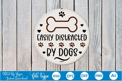 Easily Distracted By Dogs Round Signs SVG Cut File SVGs,Quotes and Sayings,Food & Drink,On Sale, Print & Cut SVG DesignPlante 503 