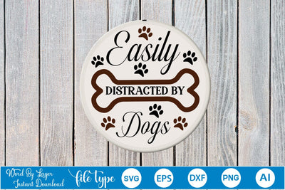 Easily Distracted By Dogs Round Signs SVG Cut File SVGs,Quotes and Sayings,Food & Drink,On Sale, Print & Cut SVG DesignPlante 503 