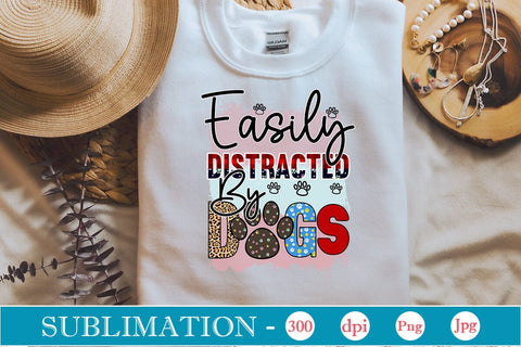 Easily Distracted By Dogs Sublimation SVGs,Quotes and Sayings,Food & Drink,On Sale, Print & Cut Sublimation DesignPlante 503 