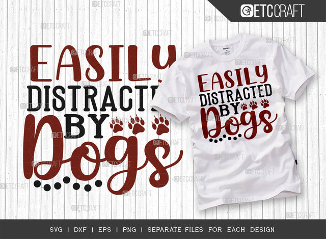 Easily Distracted By Dogs SVG Cut File | Dog Lover Svg | Animal Lover Svg | Dog Bandana Svg | Dog Paw Svg | Dog Life Svg | Dogs Quote Design SVG ETC Craft 