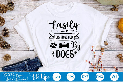 Easily Distracted By Dogs SVG Cut File, Dog SVG Design SVGs,Quotes and Sayings,Food & Drink,On Sale, Print & Cut SVG DesignPlante 503 