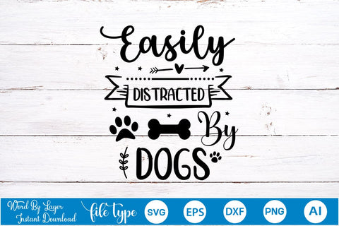 Easily Distracted By Dogs SVG Cut File, Dog SVG Design SVGs,Quotes and Sayings,Food & Drink,On Sale, Print & Cut SVG DesignPlante 503 