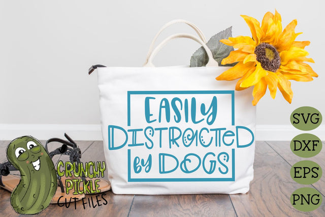 Easily Distracted By Dogs SVG Cut File SVG Crunchy Pickle 