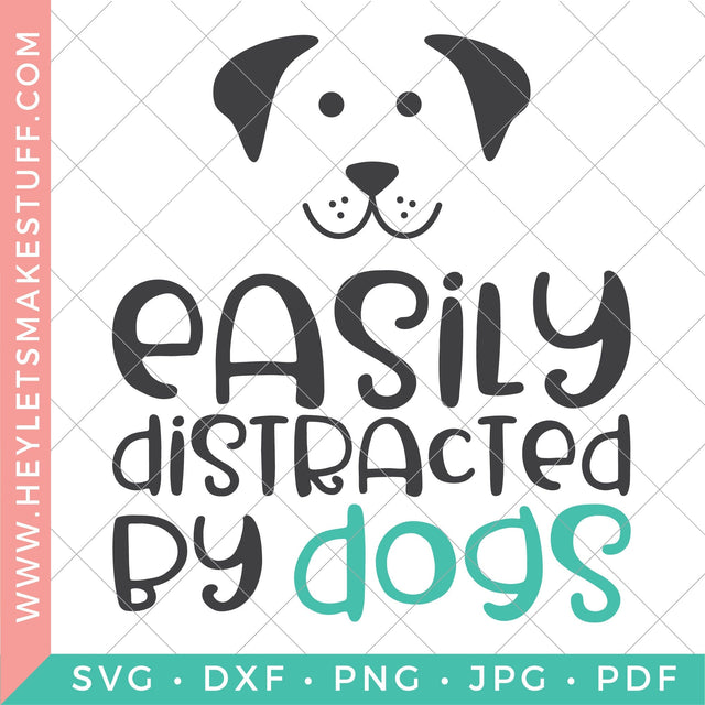 Easily Distracted by Dogs SVG Hey Let's Make Stuff 