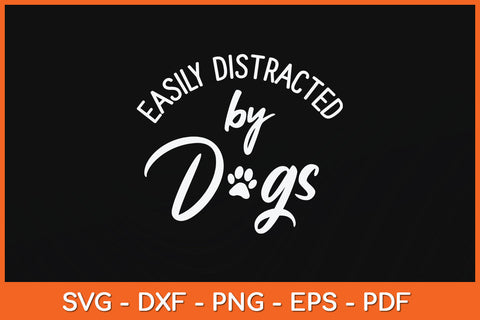 Easily Distracted by Dogs Svg Png Dxf Digital Cutting File SVG Helal 