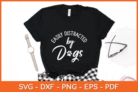 Easily Distracted by Dogs Svg Png Dxf Digital Cutting File SVG Helal 