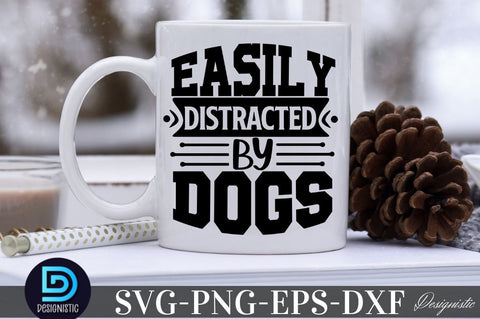 Easily distracted by dogs SVG SVG DESIGNISTIC 