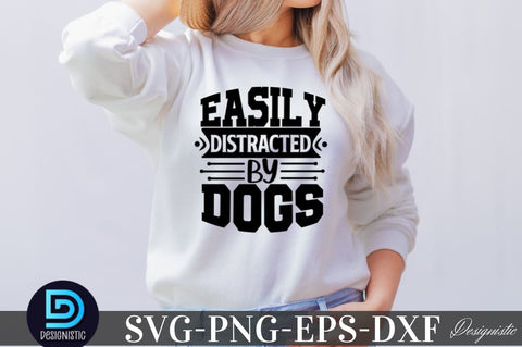 Easily distracted by dogs SVG SVG DESIGNISTIC 