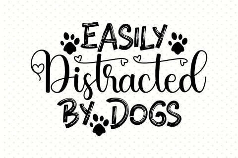 Easily Distracted by Dogs svg SVG orpitasn 