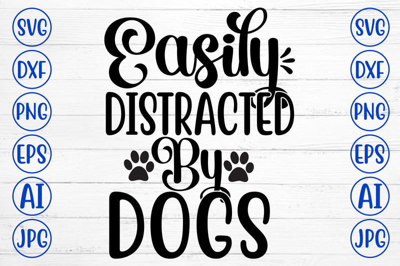 Easily Distracted By Dogs SVG SVG Syaman 