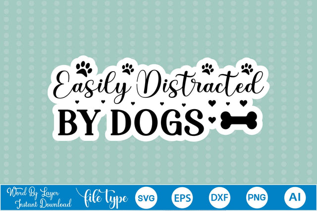 Easily Distracted By Dogs SVG SVGs,Quotes and Sayings,Food & Drink,On Sale, Print & Cut SVG DesignPlante 503 