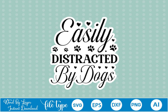 Easily Distracted By Dogs SVG SVGs,Quotes and Sayings,Food & Drink,On Sale, Print & Cut SVG DesignPlante 503 
