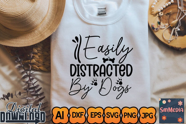 Easily distracted by dogs,Dog Quote svg, Dog Bundle svg, Funny Dog svg, Dog Shirt svg, Animal Lover svg,Designs Funny Dog Quote Svg, Pet Animal Quotes Text Png, Dxf, Eps Bundle Layered Item, Clipart, Cricut, Digital Vector Cut Files SVG Newmockups 
