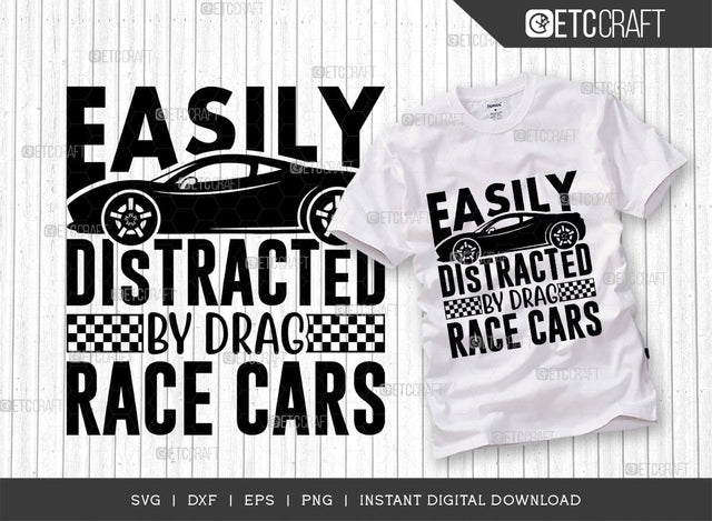 Easily Distracted By Drag Race Cars SVG Cut File, Sports Svg, Car Racing Quotes, Racing Cutting File, TG 02770 SVG ETC Craft 