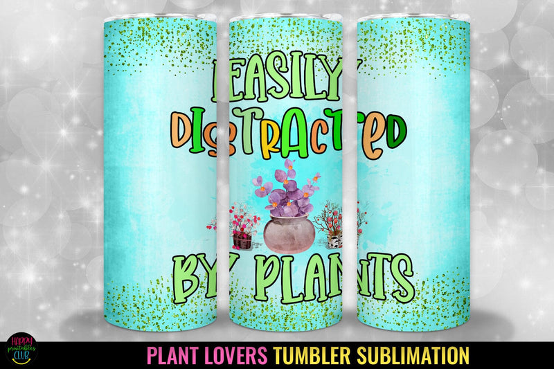 Easily Distracted By I Plant Lovers Tumbler Sublimation Wrap Sublimation Happy Printables Club 
