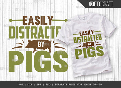 Easily Distracted By Pigs Svg Cut File | Pig Lady Svg | Farm Svg | Pig Lover Svg | Oink Svg | Pigs Svg | Farmhouse Svg | Dairy Svg | Farm Life Svg | Quote Design SVG ETC Craft 