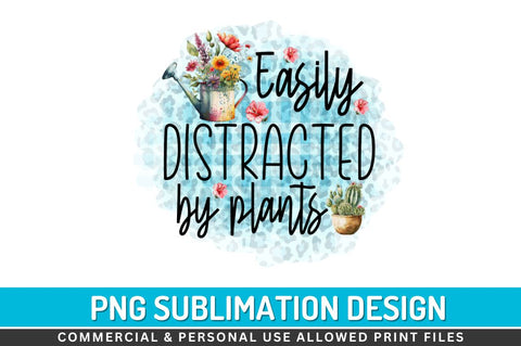 Easily distracted by plants Sublimation PNG Sublimation Regulrcrative 