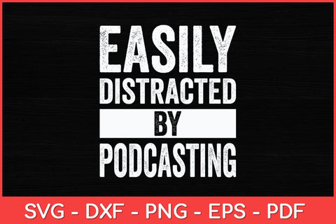 Easily Distracted By Podcasting Funny Podcasting Svg Design SVG artprintfile 