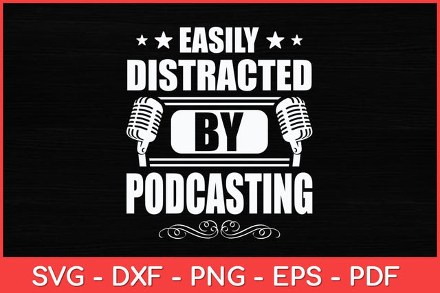 Easily Distracted By Podcasting Svg Design SVG artprintfile 