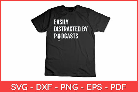 Easily Distracted By Podcasts Podcast Podcasting Svg Design SVG artprintfile 