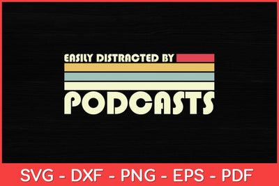 Easily Distracted By Podcasts Retro Podcast Podcasting Svg Design SVG artprintfile 