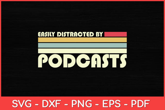 Easily Distracted By Podcasts Retro Podcast Podcasting Svg Design SVG artprintfile 