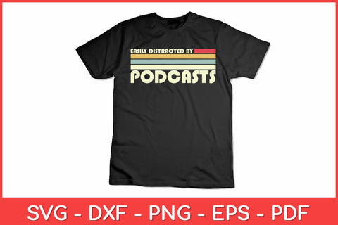 Easily Distracted By Podcasts Retro Podcast Podcasting Svg Design SVG artprintfile 