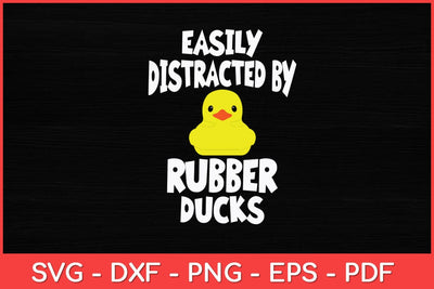 Easily Distracted By Rubber Ducks Rubber Duck Funny Svg Design SVG artprintfile 