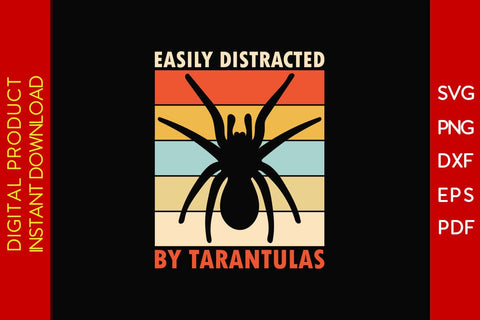 Easily Distracted By Tarantulas SVG PNG PDF Cut File SVG Creativedesigntee 