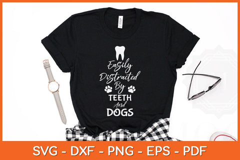 Easily Distracted By Teeth and Dogs Dentist Svg Design SVG artprintfile 