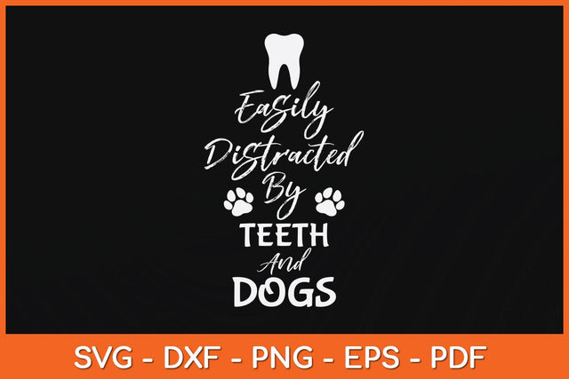 Easily Distracted By Teeth and Dogs Dentist Svg Design SVG artprintfile 