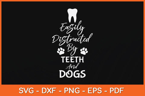 Easily Distracted By Teeth and Dogs Dentist Svg Design SVG artprintfile 