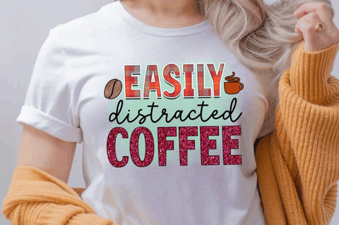 Easily distracted coffee Sublimation PNG, Sarcastic Coffee Sublimation Design Sublimation Regulrcrative 