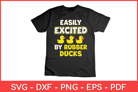 Easily Excited By Rubber Ducks Funny Svg Design SVG artprintfile 
