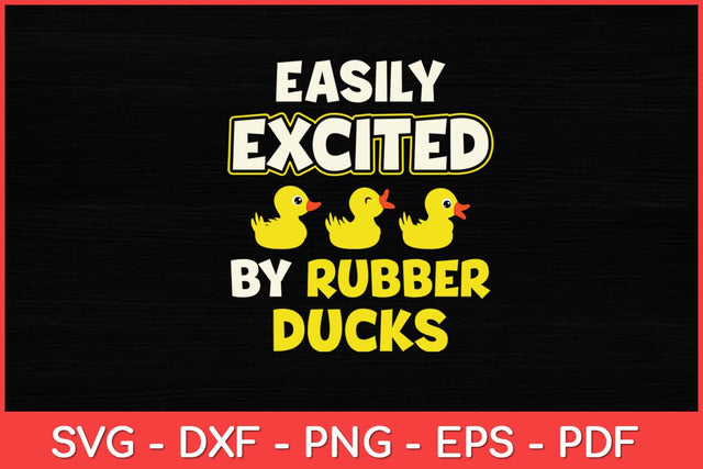 Easily Excited By Rubber Ducks Funny Svg Design SVG artprintfile 