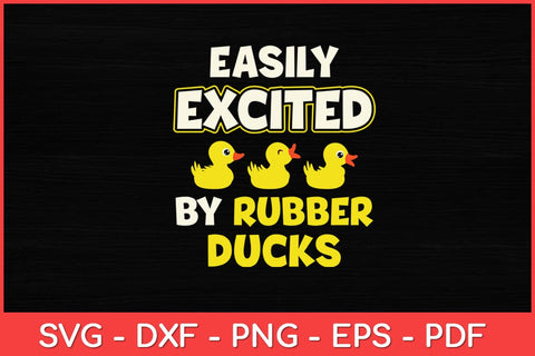 Easily Excited By Rubber Ducks Funny Svg Design SVG artprintfile 