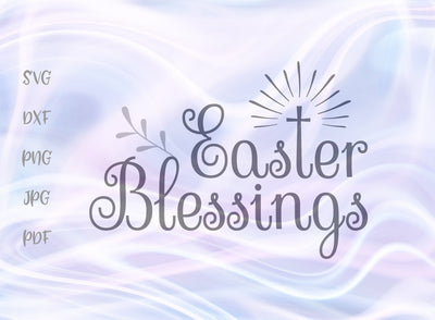 Easter Blessings Christian Cross SVG, PNG, DXF, PDF, JPG SVG Digitals by Hanna 