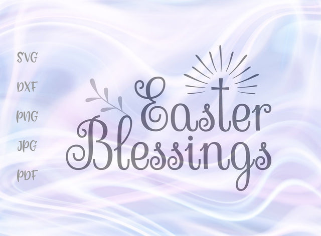 Easter Blessings Christian Cross SVG, PNG, DXF, PDF, JPG SVG Digitals by Hanna 