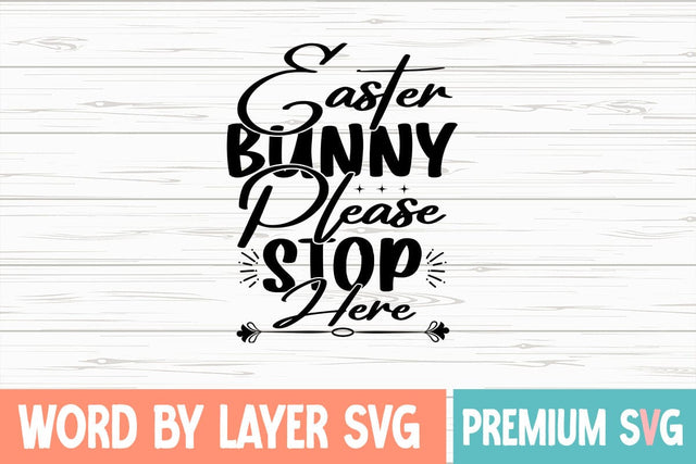 Easter Bunny Please Stop Here SVG Blessedprint 