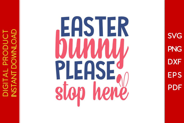 Easter Bunny Please Stop Here SVG PNG PDF Cut File SVG Creativedesigntee 